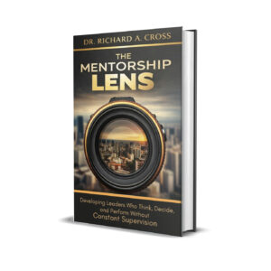 The Mentoring LENS by Dr. Richard A. Cross